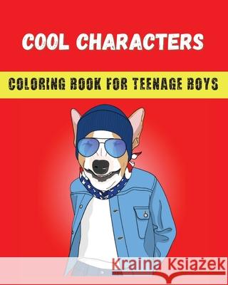 Cool Characters Coloring book for teenage boys Dagna Banaś 9788367106313 Zu Luxpad Publishing