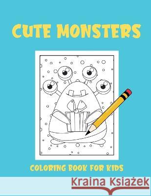 Cute monsters coloring book for kids Dagna Banaś   9788367106405 Zu Luxpad Publishing
