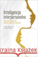 Inteligencja interpersonalna. Jak utrzymywać... Mel Silberman, Freda Hansburg 9788367107280