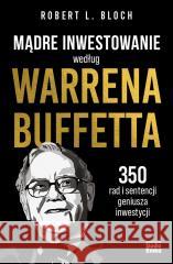 Mądre inwestowanie według Warrena Buffetta Robert L. Bloch 9788367107761