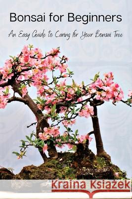 Bonsai for Beginners: An Easy Guide to Caring for Your Bonsai Tree Akira Sasaki 9788367110259 Akira Sasaki