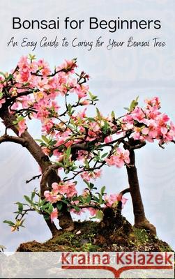 Bonsai for Beginners: An Easy Guide to Caring for Your Bonsai Tree Akira Sasaki 9788367110266 Akira Sasaki
