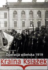 Operacja wileńska 1919 Adam Przybylski 9788367111430