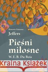 Pieśni miłosne W. E. B. Du Bois T.1 Honore Fanonne Jeffers 9788367121804