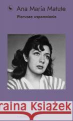 Pierwsze wspomnienie Ana Maria Matute 9788367121859