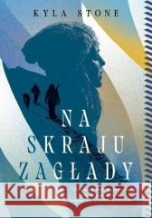 Na skraju zagłady Kyla Stone 9788367128025