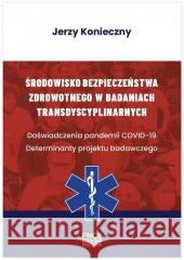 Środowisko bezpieczeństwa zdrowotnego w badaniach Jerzy Konieczny 9788367138741