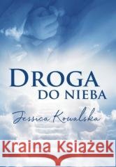 Droga do nieba KOWALSKA JESSICA 9788367139243