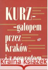 Galopem przez Kraków i z powrotem Andrzej Kurz 9788367140119