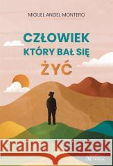 Człowiek, który bał się żyć Miguel Angel Montero 9788367150156