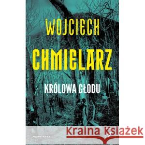 Królowa głodu CHMIELARZ WOJCIECH 9788367157100