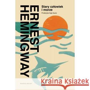 Stary człowiek i morze HEMINGWAY ERNEST 9788367157155