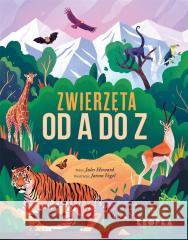 Zwierzęta od A do Z Jules Howard, Jarom Vogel, Grażyna Winiarska 9788367157919