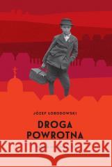 Trylogia ukraińska T.3 Droga powrotna Józef Łobodowski 9788367170949