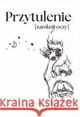 Przytulenie [zamknij oczy] Aleksandra Rybiec 9788367171809