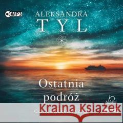 Ostatnia podróż audiobook Aleksandra Tyl 9788367173445