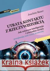 Utrata kontaktu z rzeczywistością Joachim Bauer 9788367173780