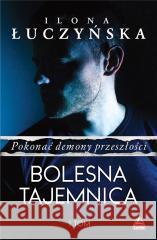 Pokonać demony przeszłości T.1 Bolesna tajemnica Ilona Łuczyńska 9788367184373