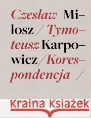 Korespondencja 1965-2003 Czesław Miłosz, Tymoteusz Karpowicz 9788367186872