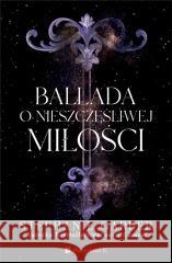 Ballada o nieszczęśliwej miłości Stephanie Garber 9788367195782