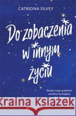 Do zobaczenia w innym życiu Catriona Silvey 9788367195935