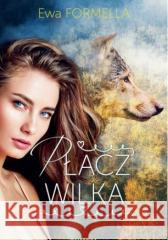 Płacz wilka Ewa Formella 9788367204781