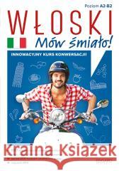 Włoski. Mów śmiało! Aleksandra Janczarska, Wojciech Wąsowicz 9788367212502