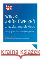 Wielki zbiór ćwiczeń z języka angielskiego A1-C2 Katarzyna Wiśniewska, Samanta Wypych, Aneta Nowak 9788367212618