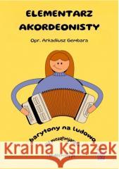 Elementarz akordeonisty (barytony na ludowo) Arkadiusz Gembara 9788367213301