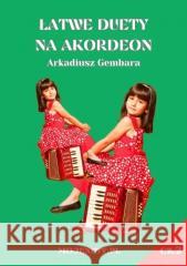 Łatwe duety na akordeon cz.2 Arkadiusz Gembara 9788367213660