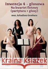 Inwencja 4-głosowa na kwartet fletowy Arkadiusz Gembara 9788367213714