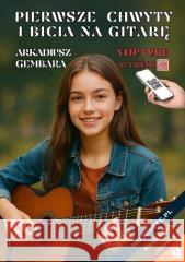Pierwsze chwyty i bicia na gitarę Arkadiusz Gembara 9788367213851