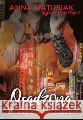 Osadzona. Historie prawdziwe Anna Matusiak 9788367217491