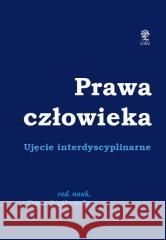 Prawa człowieka. Ujęcie dyscyplinarne Daria Bieńkowska 9788367222129