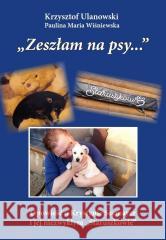 Zeszłam na psy w.cz-b Krzysztof Ulanowski, Paulina Maria Wiśniewska 9788367222839