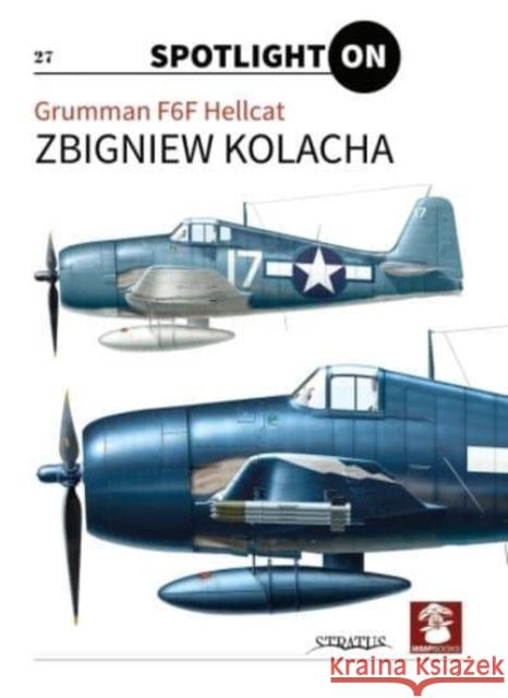 Grumman F6F Hellcat Kolacha, Zbigniew 9788367227049 Wydawnictwo STRATUS, Artur Juszczak