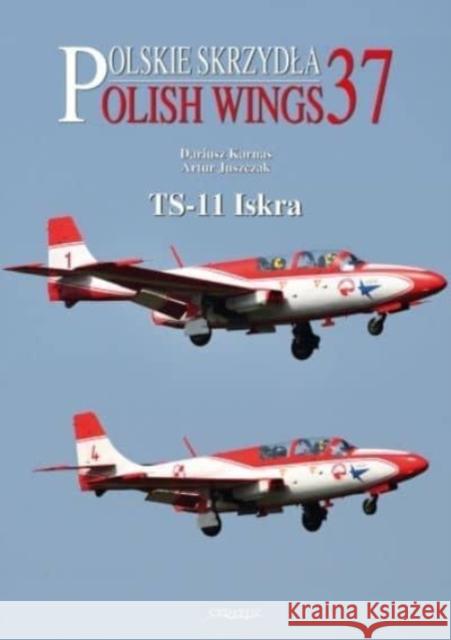 Polish Wings No. 37 Ts-11 Iskra Dariusz Karnas Artur Juszczak 9788367227186