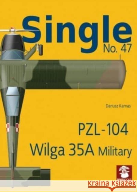 Single No. 47 Pzl-104 Wilga 35a Military Dariusz Karnas Dariusz Karnas 9788367227261 MMP
