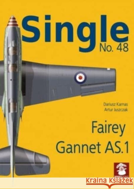 Single No. 48 Fairey Gannet AS.1 Artur Juszczak 9788367227285 Wydawnictwo STRATUS, Artur Juszczak