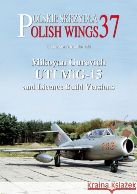 Mikoyan Gurevich Uti Mig-15 and Licence Build Versions Mmp Books 9788367227469 MMP