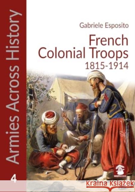 French Colonial Troops, 1815-1914 Gabriele Esposito 9788367227520 MMP