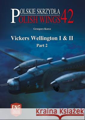 Vickers Wellington I & II Gregorz Korcz Jacek Jackiewicz 9788367227605 MMP