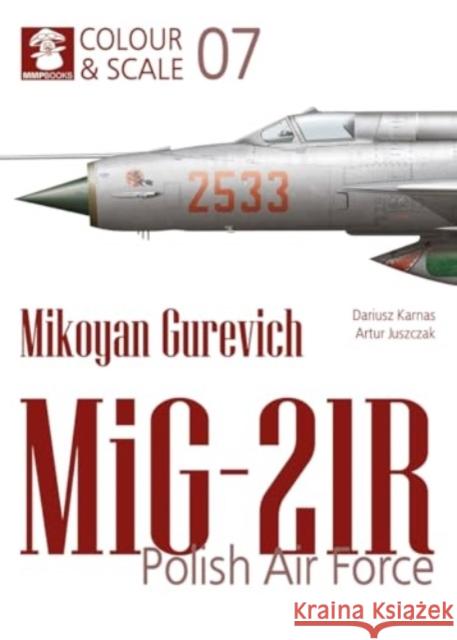 Colour & Scale 07. Mikoyan Gurevich MiG-21R. Polish Air Force  9788367227742 Wydawnictwo STRATUS, Artur Juszczak