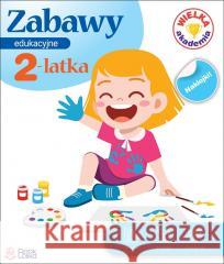 Zabawy edukacyjne 2-latka. Wielka Akademia Monika Majewska 9788367237291