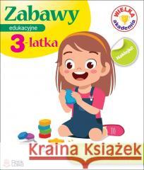 Zabawy edukacyjne 3-latka. Wielka Akademia Monika Majewska 9788367237307