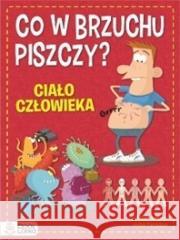 Co w brzuchu piszczy? Ciało człowieka John Farndon 9788367237574