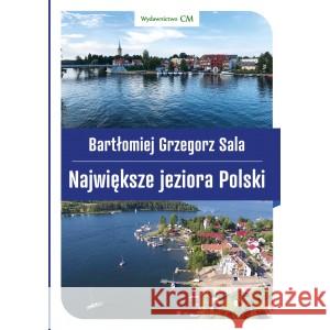 Największe jeziora Polski SALA BARTŁOMIEJ GRZEGORZ 9788367240000