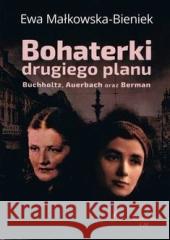 Bohaterki drugiego planu Małkowska-Bieniek Ewa 9788367240222