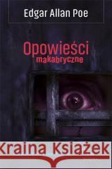 Opowieści makabryczne Edgar Allan Poe 9788367240697