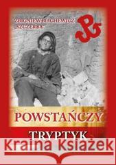 Powstańczy tryptyk Zbigniew Blichewicz 9788367244688